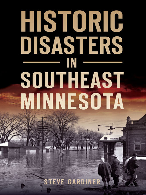 Title details for Historic Disasters in Southeast Minnesota by Steve Gardiner - Available